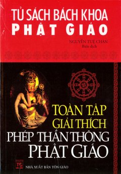 Tủ Sách Bách Khoa Phật Giáo – Toàn Tập Giải Thích Phép Thần Thông Phật Giáo