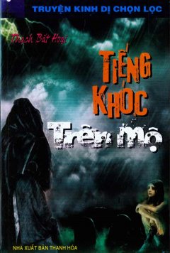 Truyện Kinh Dị Chọn Lọc – Tiếng Khóc Trên Mộ