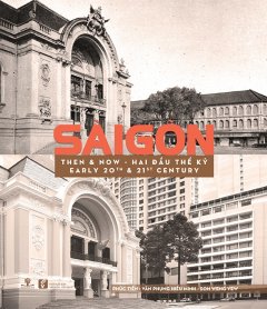 Sài Gòn Then & Now – Sài Gòn Hai Đầu Thế Kỷ