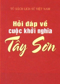 Hỏi Đáp Về Cuộc Khởi Nghĩa Tây Sơn