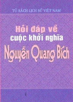 Hỏi Đáp Về Cuộc Khởi Nghĩa Nguyễn Quang Bích