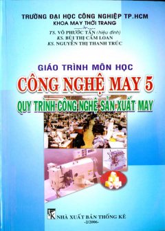 Giáo Trình Môn Học Công Nghệ May 5 – Quy Trình Công Nghệ Sản Xuất May