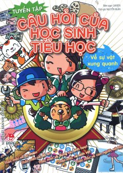 Tuyển Tập Câu Hỏi Của Học Sinh Tiểu Học Về Sự Vật Xung Quanh