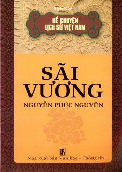 Kể Chuyện Lịch Sử Việt Nam – Sãi Vương Nguyễn Phúc Nguyên