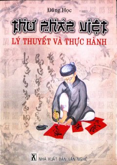 Thư Pháp Việt – Lý Thuyết Và Thực Hành