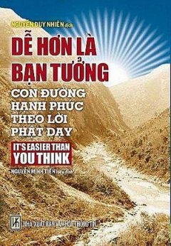 Dễ Hơn Là Bạn Tưởng – Con Đường Hạnh Phúc Theo Lời Phật Dạy