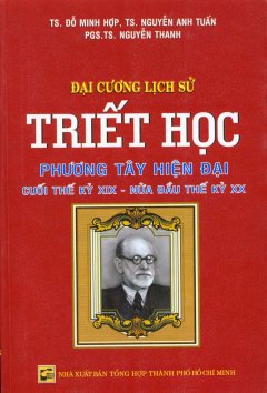 Đại Cương Lịch Sử – Triết Học Phương Tây Hiện Đại Cuối Thế Kỷ XIX – Nửa Đầu Thế Kỷ XX