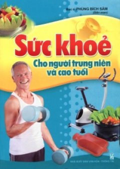 Sức Khỏe Cho Người Trung Niên Và Cao Tuổi