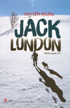 Truyện Ngắn Jack London (Tái Bản 2016)