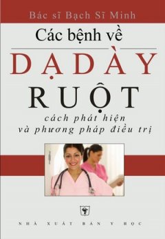 Các Bệnh Về Dạ Dày Ruột – Cách Phát Hiện Và Phương Pháp Điều Trị