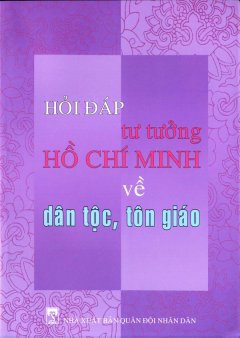 Hỏi Đáp Tư Tưởng Hồ Chí Minh Về Dân Tộc, Tôn Giáo