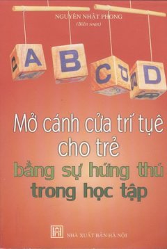 Mở Cánh Cửa Trí Tuệ Cho Trẻ Bằng Sự Hứng Thú Trong Học Tập