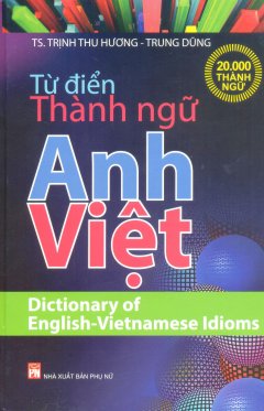 Từ Điển Thành Ngữ Anh – Việt