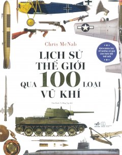 Lịch Sử Thế Giới Qua 100 Loại Vũ Khí