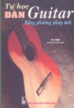 Tự học đàn Guitar bằng phương pháp mới – Tái bản 10/04/2004