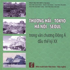 Thượng Hải – Tokyo – Hà Nội – Seoul Trong Văn Chương Đông Á Đầu Thế Kỷ XX