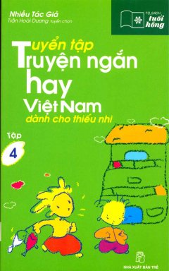 Tuyển Tập Truyện Ngắn Hay Việt Nam Dành Cho Thiếu Nhi – Tủ Sách Tuổi Hồng (Tập 4)