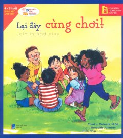 ETS – Học Cách Sống Hòa Thuận – Lại Đây Cùng Chơi! (Song Ngữ)