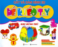 Cắt Và Dán Hình 3D – Bé Khéo Tay – Khu Hứng Thú