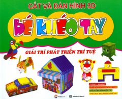 Cắt Và Dán Hình 3D – Bé Khéo Tay – Giải Trí Phát Triển Trí Tuệ