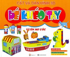 Cắt Và Dán Hình 3D – Bé Khéo Tay – Vườn Mơ Ước