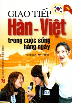 Giao Tiếp Hàn – Việt Trong Cuộc Sống Hàng Ngày – Tái bản 10/2008