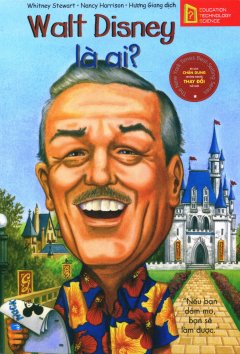 Bộ Sách Chân Dung Những Người Thay Đổi Thế Giới – Walt Disney Là Ai?