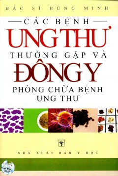 Các Bệnh Ung thư Thường Gặp Và Đông Y Phòng Chữa Bệnh Ung Thư