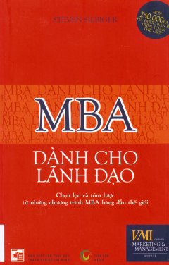 MBA Dành Cho Lãnh Đạo – Chọn Lọc Và Tóm Lược Từ Những Chương Trình MBA Hàng Đầu Thế Giới