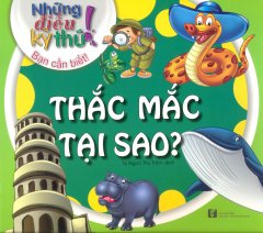 Những Điều Kỳ Thú! Bạn Cần Biết! – Thắc Mắc Tại Sao?