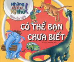 Những Điều Kỳ Thú! Bạn Cần Biết! – Có Thể Bạn Chưa Biết