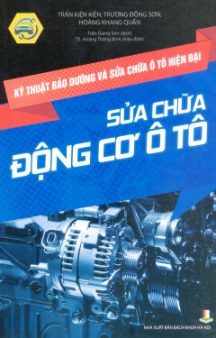 Kỹ Thuật Bảo Dưỡng Và Sửa Chữa Ô Tô Hiện Đại – Sữa Chữa Động Cơ Ô Tô