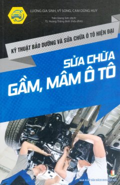 Kỹ Thuật Bảo Dưỡng Và Sửa Chữa Ô Tô Hiện Đại – Sữa Chữa Gầm, Mâm Ô Tô