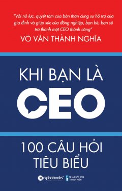 Khi Bạn Là CEO – 100 Câu Hỏi Tiêu Biểu