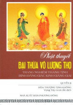 Phật Thuyết Đại Thừa Vô Lượng Thọ Trang Nghiêm Thanh Tịnh Bình Đẳng Giác Kinh Giảng Giải – Quyển 8