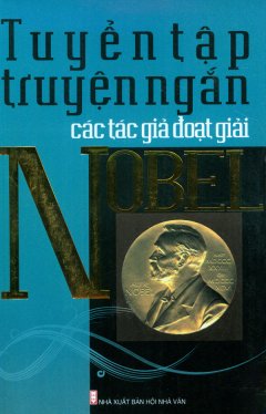 Tuyển Tập Truyện Ngắn Các Tác Giả Đoạt Giải Nobel – Tái bản 12/08/2008
