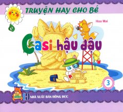 Truyện Hay Cho Bé – Tập 3: Casi Hậu Đậu