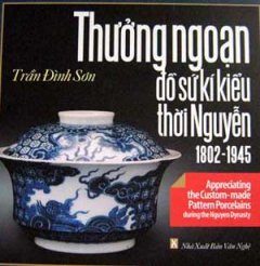 Thưởng Ngoạn Đồ Sứ Kí Kiểu Thời Nguyễn 1802 – 1945