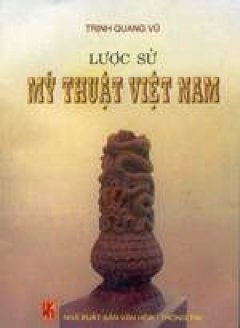 Lược sử Mỹ thuật Việt Nam (Thời kỳ cổ đại và phong kiến)