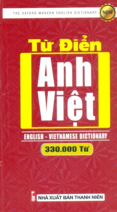 Từ Điển Anh – Việt (Khoảng 330.000 Từ) – Tái Bản 2017
