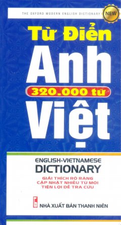 Từ Điển Anh – Việt (Khoảng 320.000 Từ) – Tái Bản 2017