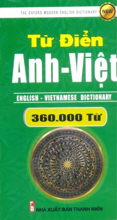 Từ Điển Anh – Việt (Khoảng 360.000 Từ) – Tái Bản 2017