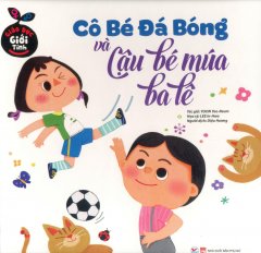 Giáo Dục Giới Tính – Cô Bé Đá Bóng Và Cậu Bé Múa Ba Lê