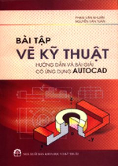 Bài Tập Vẽ Kỹ Thuật Hướng Dẫn Và Bài Giải Có Ứng Dụng Autocad