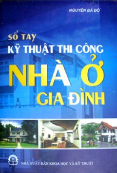 Sổ Tay Kỹ Thuật Thi Công Nhà Ở Gia Đình