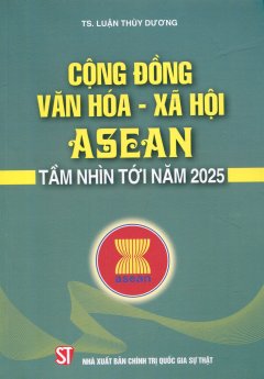 Cộng Đồng Văn Hóa – Xã Hội Asean Tầm Nhìn Tới Năm 2025