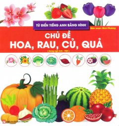 Từ Điển Tiếng Anh Bằng Hình – Chủ Đề Hoa, Rau, Củ, Quả