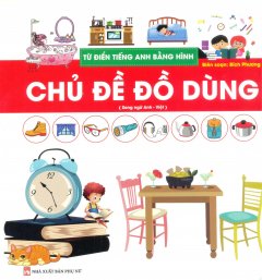 Từ Điển Tiếng Anh Bằng Hình – Chủ Đề Đồ Dùng