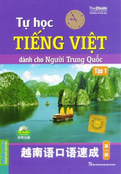 Tự Học Tiếng Việt Dành Cho Người Trung Quốc – Tập 1 (Kèm 1 CD)