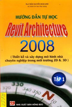 Hướng Dẫn Tự Học Revit Architecture 2008 – Tập 1